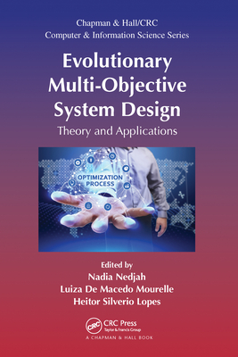 Evolutionary Multi-Objective System Design: Theory and Applications - Nedjah, Nadia (Editor), and De Macedo Mourelle, Luiza (Editor), and Lopes, Heitor Silverio (Editor)