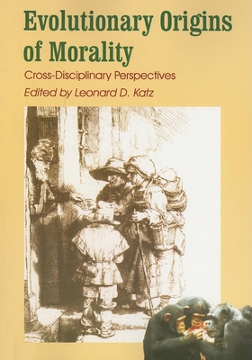 Evolutionary Origins of Morality: Cross Disciplinary Perspectives - Katz, Leonard D (Editor)