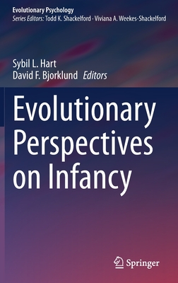 Evolutionary Perspectives on Infancy - Hart, Sybil L (Editor), and Bjorklund, David F (Editor)