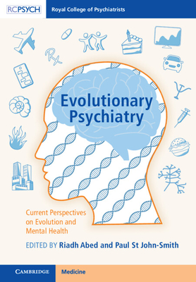 Evolutionary Psychiatry: Current Perspectives on Evolution and Mental Health - Abed, Riadh (Editor), and St John-Smith, Paul (Editor)