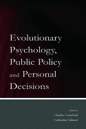 Evolutionary Psychology, Public Policy and Personal Decisions