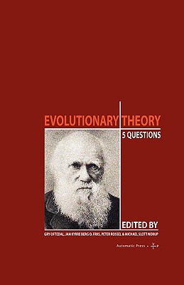 Evolutionary Theory: 5 Questions - Oftedal, Gry (Editor), and Friis, Jan Kyrre Berg O (Editor), and Rossel, Peter (Editor)