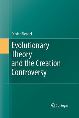 Evolutionary Theory and the Creation Controversy - Rieppel, Olivier