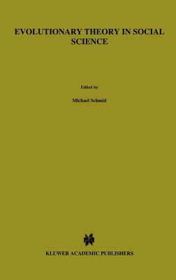 Evolutionary Theory in Social Science - Schmid, M (Editor), and Wuketits, Franz M (Editor)