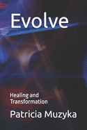 Evolve: Healing and Transformation