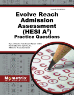 Evolve Reach Admission Assessment (Hesi A2) Practice Questions: Hesi A2 Practice Tests & Exam Review for the Health Education Systems, Inc. Admission Assessment Exam