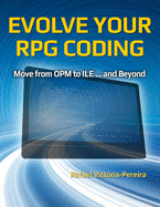 Evolve Your RPG Coding: Move from OPM to ILE... and Beyond