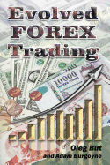 Evolved FOREX Trading: Step-by-step guide to FOREX trading with many explanatory illustrations. It is intended both for beginners and advanced FOREX traders, allowing you to master several excellent trading systems and approaches.