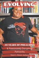 Evolving: 20 Years of Preaching & Passionately Disrupting Patriarchy