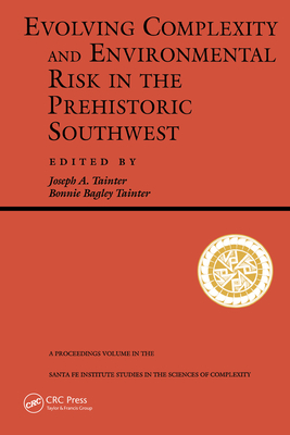 Evolving Complexity And Environmental Risk In The Prehistoric Southwest - Tainter, Joseph A., and Tainter, Bonnie Bagley