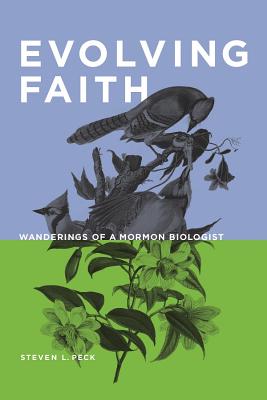 Evolving Faith: Wanderings of a Mormon Prophet - Peck, Steven L