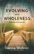 Evolving into Wholeness: A Journey of Compassion