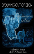 Evolving Out of Eden: Christian Responses to Evolution - Price, Robert M.; Suominen, Edwin