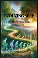 Evolving Self: The Continuous Journey of Becoming