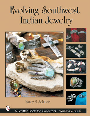 Evolving Southwest Indian Jewelry - Schiffer, Nancy N