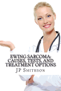 Ewing Sarcoma: Causes, Tests, and Treatment Options