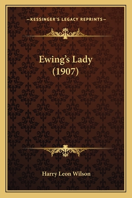 Ewing's Lady (1907) - Wilson, Harry Leon