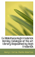 Ex Bibliotheca Hugh Frederick Hornby; Catalogue of the Art Library Dequeathed by Hugh Frederick