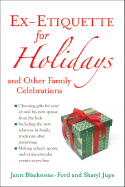 Ex-Etiquette for Holidays and Other Family Celebrations - Blackstone-Ford, Jann, and Jupe, Sharyl