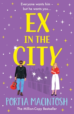 Ex in the City: A BRAND NEW gorgeously romantic, utterly hilarious, second-chance romantic comedy from BESTSELLER Portia MacIntosh for 2024 - MacIntosh, Portia