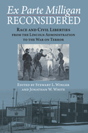 Ex Parte Milligan Reconsidered: Race and Civil Liberties from the Lincoln Administration to the War on Terror
