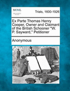 Ex Parte Thomas Henry Cooper, Owner and Claimant of the British Schooner W. P. Sayward, Petitioner