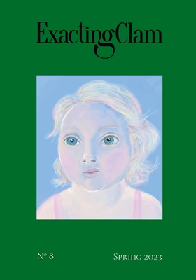 Exacting Clam No. 8: Spring 2023 - Stitch, Guillermo (Editor), and Smullyan, Jacob (Editor)