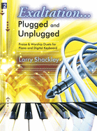 Exaltation... Plugged and Unplugged, Level 2: Praise & Worship Duets for Piano and Digital Keyboard