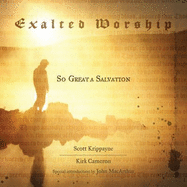 Exalted Worship: So Great a Salvation