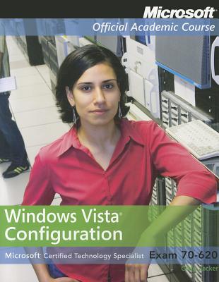 Exam 70-620 Windows Vista Configuration - Microsoft Official Academic Course