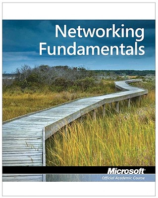 Exam 98-366: Mta Networking Fundamentals - Microsoft Official Academic Course