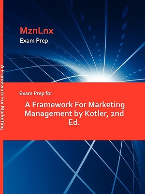 Exam Prep for a Framework for Marketing Management by Kotler, 2nd Ed. - Kotler, and Mznlnx (Creator)