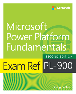 Exam Ref Pl-900 Microsoft Power Platform Fundamentals - Zacker, Craig
