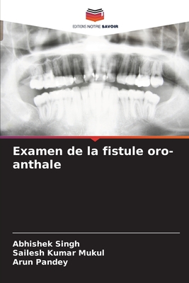 Examen de la fistule oro-anthale - Singh, Abhishek, and Mukul, Sailesh Kumar, and Pandey, Arun