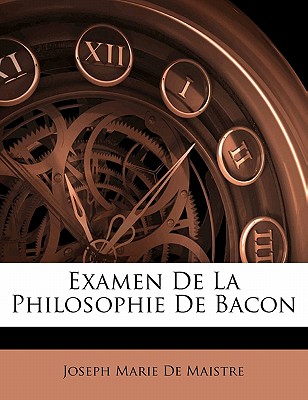 Examen de La Philosophie de Bacon - De Maistre, Joseph Marie