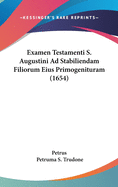 Examen Testamenti S. Augustini Ad Stabiliendam Filiorum Eius Primogenituram (1654)