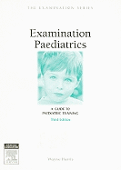 Examination Paediatrics: A Guide to Paediatric Training