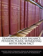 Examining Cash Balance Pension Plans: Separating Myth from Fact