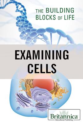 Examining Cells - Eaton, Louise (Editor), and Rogers, Kara (Editor)