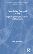 Examining Doctoral Work: Exploring Principles, Criteria and Processes