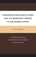 Examining Human Rights Issues and the Democracy Project in Sub-Saharan Africa: A Theoretical Critique and Prospects for Progress in the Millennium