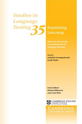 Examining Listening: Research and Practice in Assessing Second Language Listening - Geranpayeh, Ardeshir (Editor), and Taylor, Lynda (Editor)