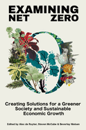 Examining Net Zero: Creating Solutions for a Greener Society and Sustainable Economic Growth