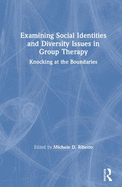 Examining Social Identities and Diversity Issues in Group Therapy: Knocking at the Boundaries