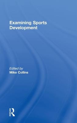 Examining Sports Development - Collins, Mike (Editor)