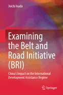 Examining the Belt and Road Initiative (BRI): China's Impact on the International Development Assistance Regime