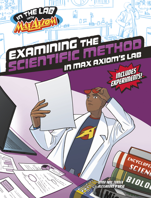 Examining the Scientific Method in Max Axiom's Lab - Turner, Myra Faye