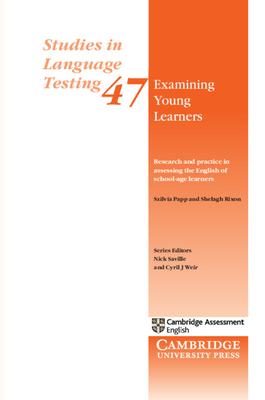 Examining Young Learners: Research and Practice in Assessing the English of School-age Learners - Papp, Szilvia, and Rixon, Shelagh, and Saville, Nick (Editor)