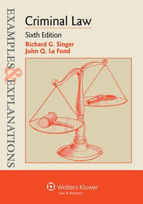 Examples & Explanations for Criminal Law - Singer, Richard G, and LaFond, John Q