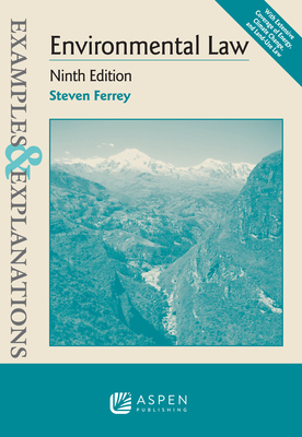Examples & Explanations for Environmental Law - Ferrey, Steven